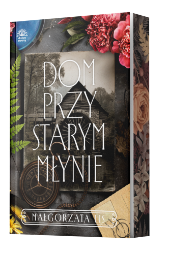 Front okładki książki Małgorzaty Lis "Dom przy starym młynie"